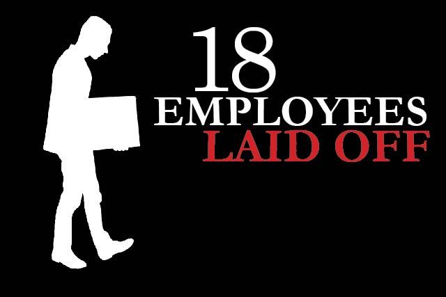 18+employees+laid+off+with+12+more+to+come